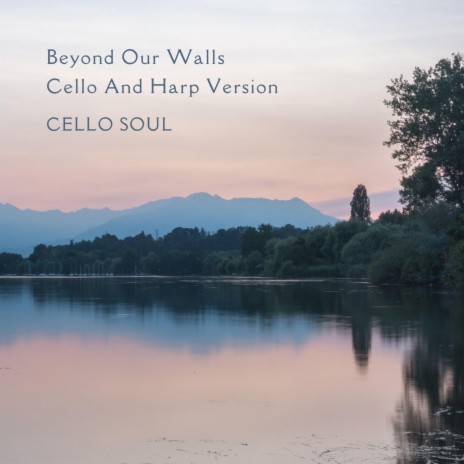 Beyond Our Walls (Cello And Harp Version)