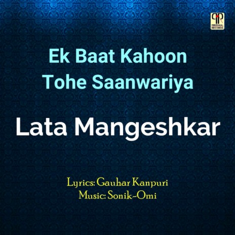 Ek Baat Kahoon Tohe Saanwariya | Boomplay Music