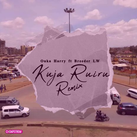 Kuja Ruiru Remix ft. Breeder LW | Boomplay Music