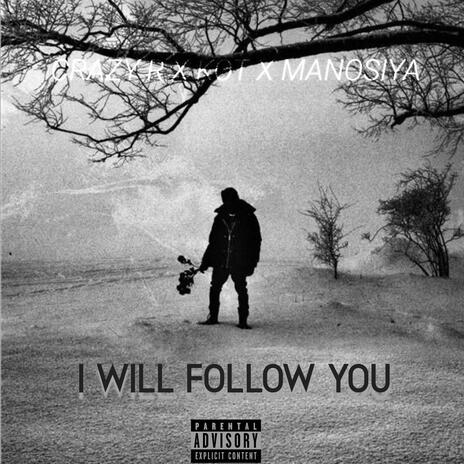 I Will Follow You ft. Crazy R & Manosiya | Boomplay Music