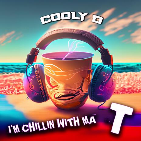 I'm Chillin With My T | Boomplay Music