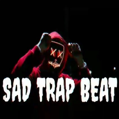 Sad (Sad Trap Beat) | Boomplay Music