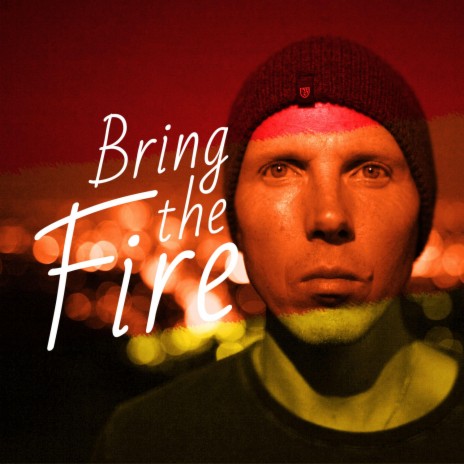 Bring The Fire | Boomplay Music