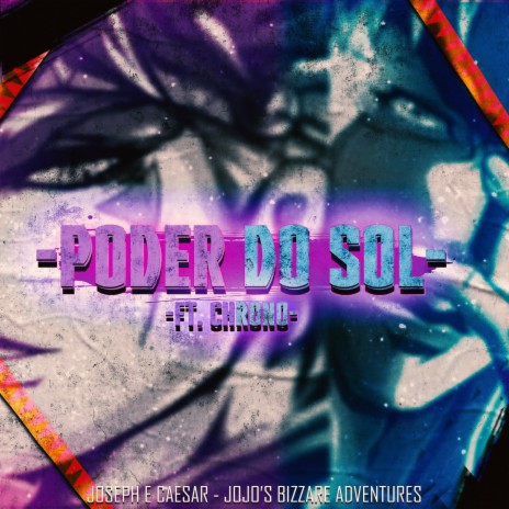 Poder do Sol: Joseph & Caesar (Jojo Bizarre Adventure) ft. Chrono | Boomplay Music