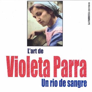 L'art de Violeta Parra - Un rio de sangre