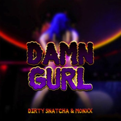 Damn Gurl ft. Monxx | Boomplay Music