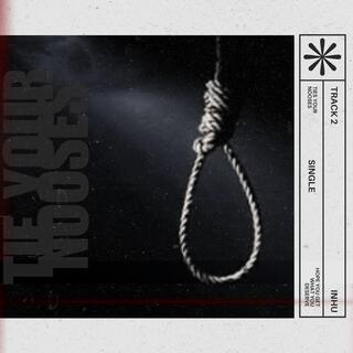 Tie Your Nooses