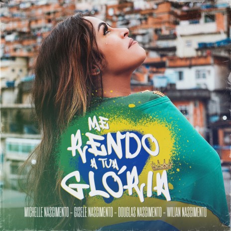 Me Rendo a Tua Glória ft. Gisele Nascimento, Wilian Nascimento & Douglas Nascimento | Boomplay Music