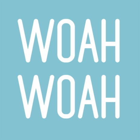 Woah Woah | Boomplay Music