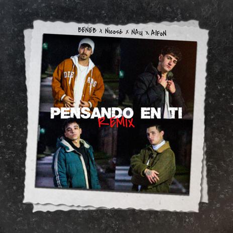 Pensando En Ti (REMIX) ft. Nicosé, NAU & AlFoN | Boomplay Music