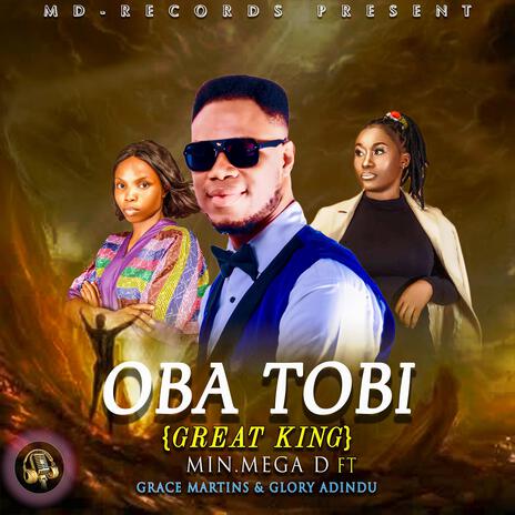 Oba Tobi ft. Grace Martins & Glory Adindu | Boomplay Music