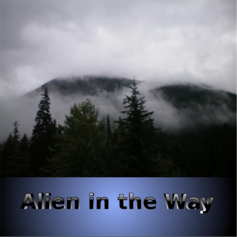 Alien in the Way | Boomplay Music