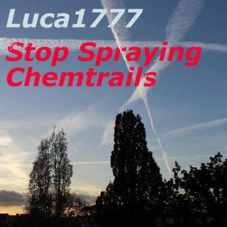 Stop Spraying Chemtrails | Boomplay Music