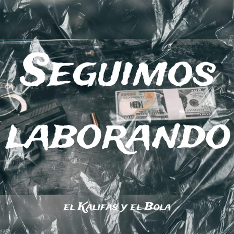 Seguimos Laborando (El Kalifas y El Bola) | Boomplay Music