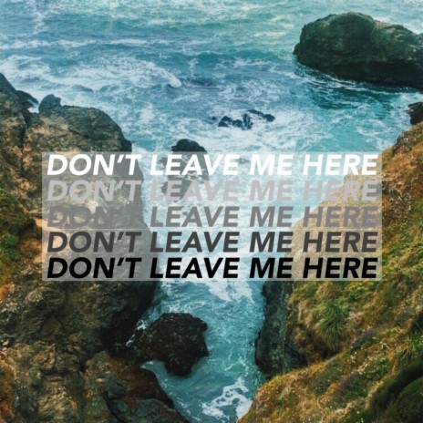 Don't Leave Me Here | Boomplay Music