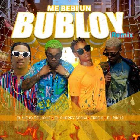Me Bebi un Bubloy (Remix) ft. El Cherry Scom, Free K Music & El Piku2