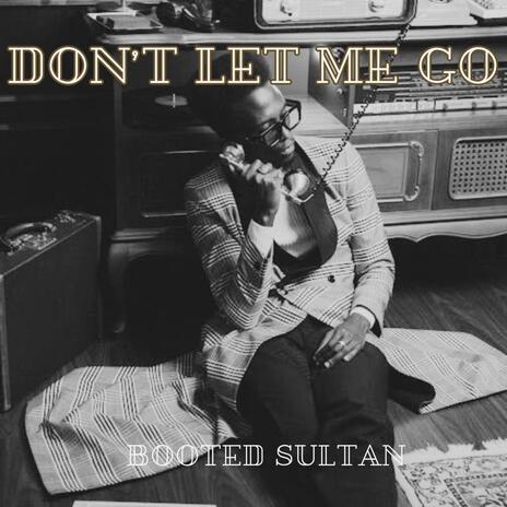 Don't Let Me Go | Boomplay Music