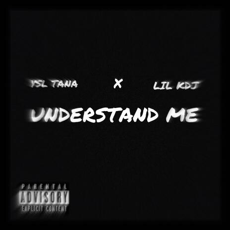 UNDERSTAND ME ft. YSL Tana | Boomplay Music