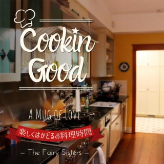 Cookin Good:楽しくはかどるお料理時間 - A Mug of Love