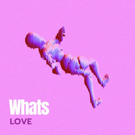 Whats love | Boomplay Music