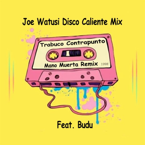 Mano Muerta (Joe Watusi Disco Caliente Mix) ft. Budu | Boomplay Music