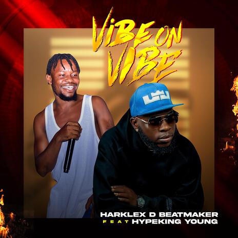 Vibe On Vibe ft. Hypeking-young | Boomplay Music