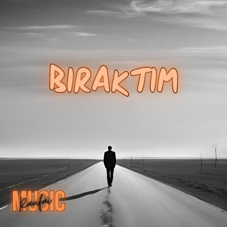 Bıraktım