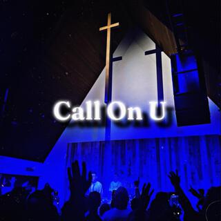 Call On U