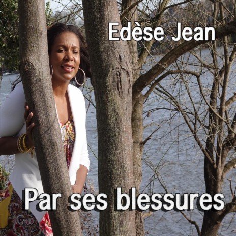 Par ses blessures (feat. Edèse Jean) | Boomplay Music