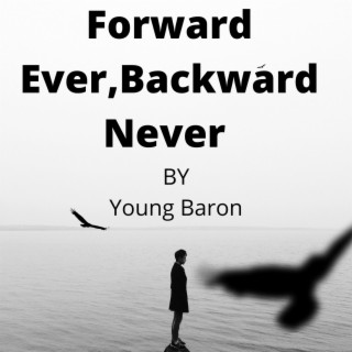 Forward Ever, Backward Never lyrics | Boomplay Music