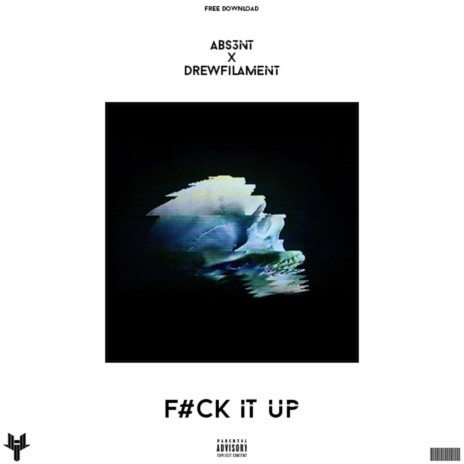 F#uck It Up ft. DrewFilament | Boomplay Music