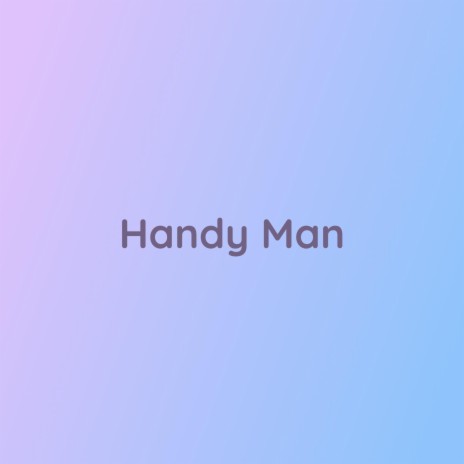 Handy Man | Boomplay Music