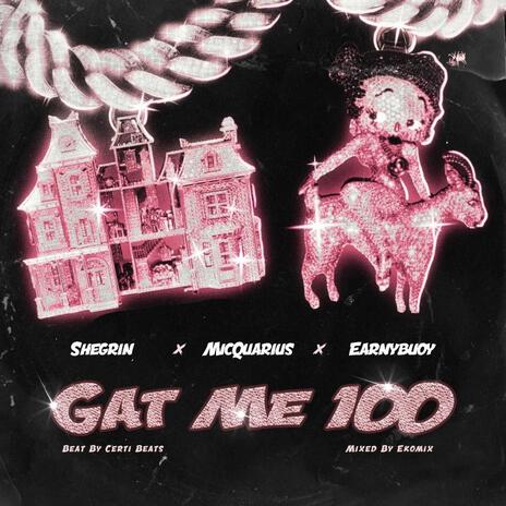 Gat Me 100 ft. Micquarius & Earnybuoy | Boomplay Music