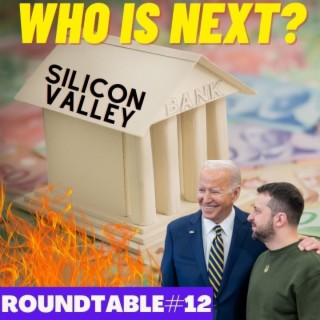 Banks In Trouble: SVB And Signature Bank Are Collapsing - What’s Next? Roundtable #12