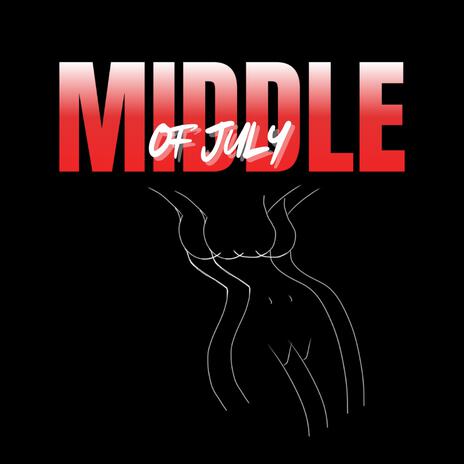 Middle of July | Boomplay Music