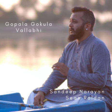 Gopala Gokula (Raga Vallabi Tulasi Dasa) ft. Sandeep Narayan & Sean Roldan | Boomplay Music