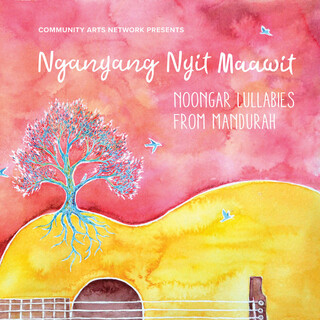 Nganyang Nyit Maawit: Noongar Lullabies From Mandurah