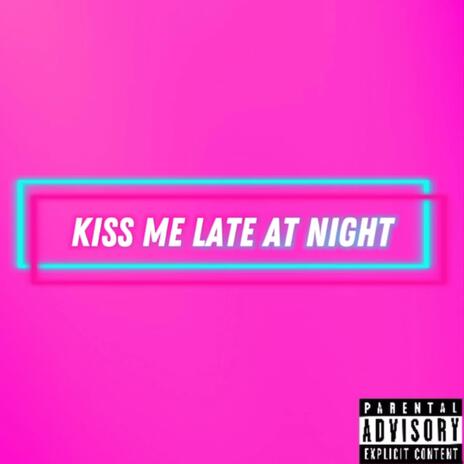 Kiss Me Late At Night | Boomplay Music