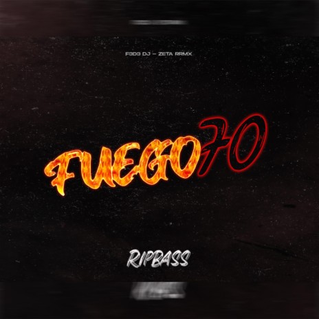 Fuego70 (RipBass) ft. zeta rrmx | Boomplay Music