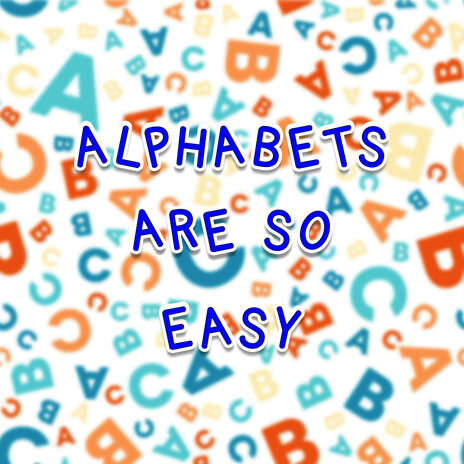 Alphabets Are so Easy | Boomplay Music