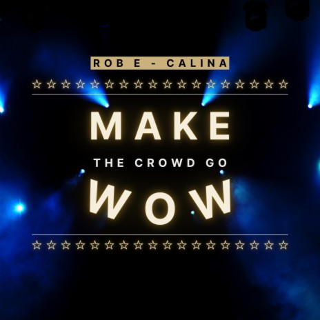 Make the Crowd Go Wow ft. Calina | Boomplay Music