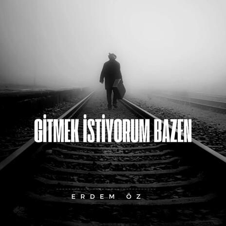 Gitmek İstiyorum Bazen | Boomplay Music