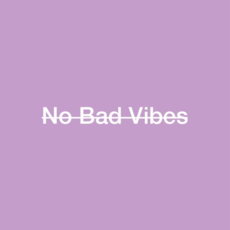 No Bad Vibes | Boomplay Music