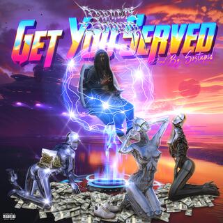 GET YOU SERVED