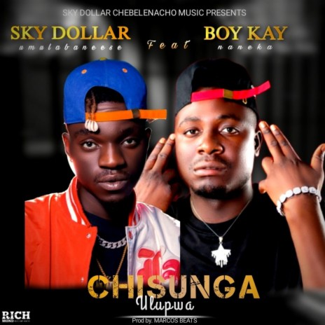 Chisunga Ulupwa ft. Boy Kay | Boomplay Music