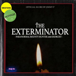 The Exterminator: Paranormal Bounty Hunter and Exorcist (Original Motion Picture Soundtrack)