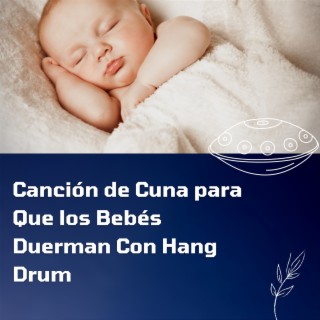 Canción de Cuna para Que los Bebés Duerman (Con Hang Drum)