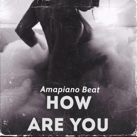 Amapiano Beat How Are You | Boomplay Music