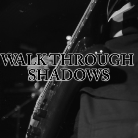 Walk Through Shadow