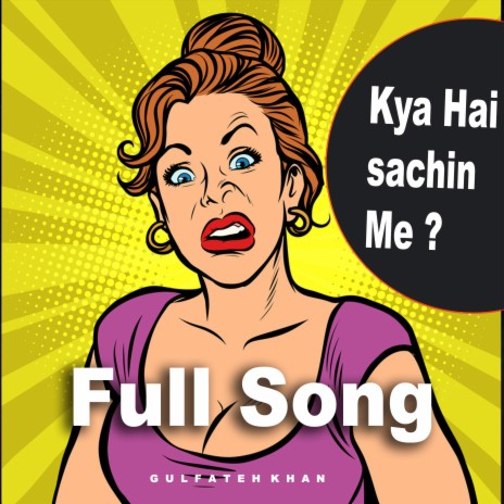 Kya Hai Sachin Me (Full Song) | Boomplay Music